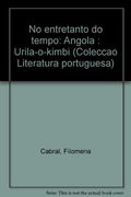 No Entretanto do Tempo: Angola: Urila-O-Kimbi (in Portuguese)