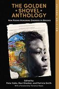 The Golden Shovel Anthology: New Poems Honoring Gwendolyn Brooks (en Inglés)
