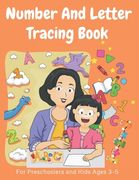 Number And Letter Tracing Book For Preschoolers: Handwriting Practice Letter Tracing, fun number tracing practice learn numbers for kids ages 3-5, pre (en Inglés)