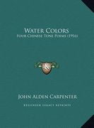 water colors: four chinese tone poems (1916) (en Inglés)