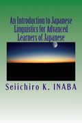 An Introduction to Japanese Linguistics for Advanced Learners of Japanese (en Japonés)