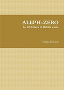 Aleph-Zero. La Biblioteca di Babele Esiste (en Italiano)