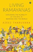 Living Ramayanas: Exploring the Plurality of the Epic in Wayanad and the World (en Inglés)