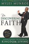 Rediscovering Faith: Understanding the Nature of Kingdom Living (en Inglés)