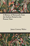 a history of horncastle from the earliest period to the present time (en Inglés)