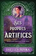 Ses propres artifices: Un roman d'aventures steampunk (en Francés)