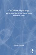 Old Norse Mythology. An Introduction to the Poetic Edda and Prose Edda