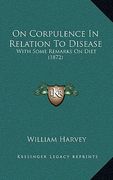 on corpulence in relation to disease: with some remarks on diet (1872) (en Inglés)