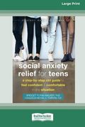 Social Anxiety Relief for Teens: A Step-by-Step CBT Guide to Feel Confident and Comfortable in Any Situation [Large Print 16 Pt Edition] (en Inglés)