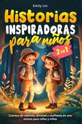 Historias Inspiradoras Para Niños: Cuentos de Valentía, Amistad y Confianza en uno Mismo Para Niños y Niñas (in Spanish)