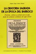 La Oratoria Sagrada de la Epoca del Barroco: Doctrina, Cultura y Actitud Ante la Vida Desde los Sermones Sevillanos del Siglo Xvii