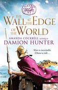 The Wall at the Edge of the World: An Unputdownable Adventure in the Roman Empire (en Inglés)