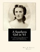 A Southern Girl in '61: The War-Time Memories of a Confederate Senator's Daughter (en Inglés)