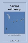 Cursed With Wings: And Other Frustrations