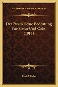 Der Zweck Seine Bedeutung Fur Natur Und Geist (1914) (en Alemán)