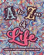 A to ZEN of LIFE: A Motivational Adult Coloring Book - Alphabet of Success for Everyone! Inspiring Quotes and Positive Affirmations (en Inglés)