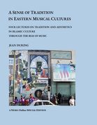 A Sense of Tradition in Eastern Musical Cultures: Four lectures on Tradition and Aesthetics in Islamic Cultures through the Bias of Music (en Inglés)