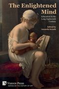 The Enlightened Mind: Education in the Long Eighteenth Century (en Inglés)