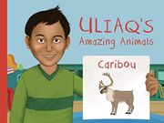 Uliaq'S Amazing Animals: Caribou: English Edition (Nunavummi)