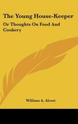 the young house-keeper: or thoughts on food and cookery (en Inglés)