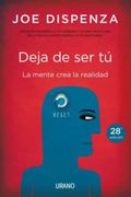 Deja de ser tu - la mente crea la realidad