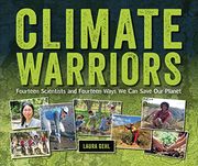 Climate Warriors: Fourteen Scientists and Fourteen Ways we can Save our Planet