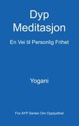Dyp Meditasjon - en vei til Personlig Frihet: (Fra ayp Serien om Opplysthet) (en Noruego)
