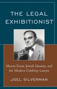 The Legal Exhibitionist: Morris Ernst, Jewish Identity, and the Modern Celebrity Lawyer (en Inglés)