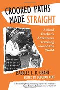 Crooked Paths Made Straight: A Blind Teacher’s Adventures Traveling around the World