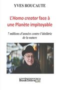 L'Homo creator face à une Planète Impitoyable: 7 millions d'années contre l'idolâtrie de la nature (in French)