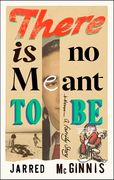 There Is No Meant to Be. A Family Story