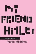 My Friend Hitler: And Other Plays (Modern Asian Literature Series) 