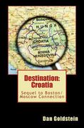 Destination Croatia: Sequel to Boston/Moscow Connection (en Inglés)