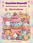 Comida Kawaii deliciosamente divertida Libro de colorear Simpáticos diseños kawaii para amantes de la comida: Imágenes gastronómicas de arte kawaii pa
