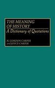 The Meaning of History: A Dictionary of Quotations (en Inglés)