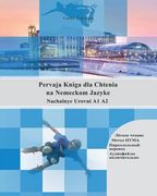 Pervaja Kniga dla Chtenia na Nemeckom Jazyke: Nachalnye Urovni A1 A2 Parallelny Perevod Audiofaily vkluchitelno (en Inglés)