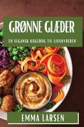 Grønne Glæder: En Vegansk Kogebog til Livsnyderen (en Danés)