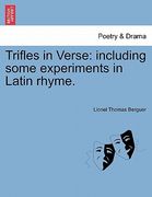 trifles in verse: including some experiments in latin rhyme.