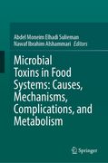 Microbial Toxins in Food Systems: Causes, Mechanisms, Complications, and Metabolism (en Inglés)