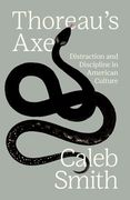 Thoreau'S Axe: Distraction and Discipline in American Culture (en Inglés)