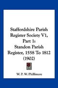 staffordshire parish register society v1, part 1: standon parish register, 1558 to 1812 (1902) (en Inglés)