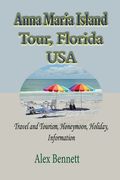 Anna Maria Island Tour, Florida USA: Travel and Tourism, Honeymoon, Holiday, Information (en Inglés)