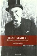 juan march el hombre mas misterioso del mundo