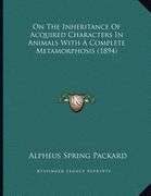 on the inheritance of acquired characters in animals with a complete metamorphosis (1894) (en Inglés)