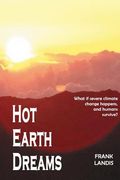 Hot Earth Dreams: What if severe climate change happens, and humans survive? (en Inglés)