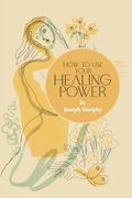 How to Use Your Healing Power (en Inglés)