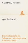 Quer durch Afrika: Die Erstdurchquerung der Sahara vom Mittelmeer zum Golf von Guinea (TREDITION CLASSICS)