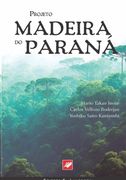 Projeto Madeira Do Paraná. PROJETO MADEIRA DO PARANÁ (en Portugués)