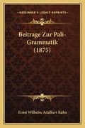 Beitrage Zur Pali-Grammatik (1875) (en Alemán)