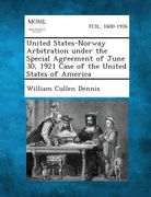 United States-Norway Arbitration Under the Special Agreement of June 30, 1921 Case of the United States of America (en Inglés)